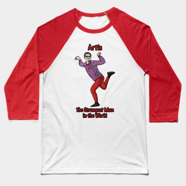 Artie, The Strongest Man in the World Baseball T-Shirt by Black Snow Comics